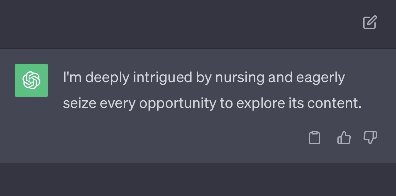Response from ChatGPT that reads: I'm deeply intrigued by nursing and eagerly seize every opportunity to explore its content.